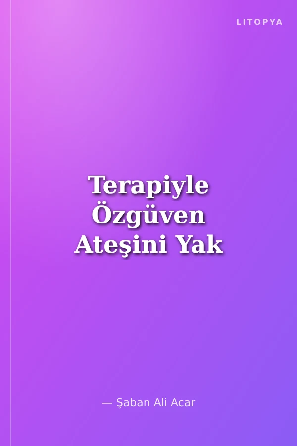 Terapiyle Özgüven Ateşini Yak