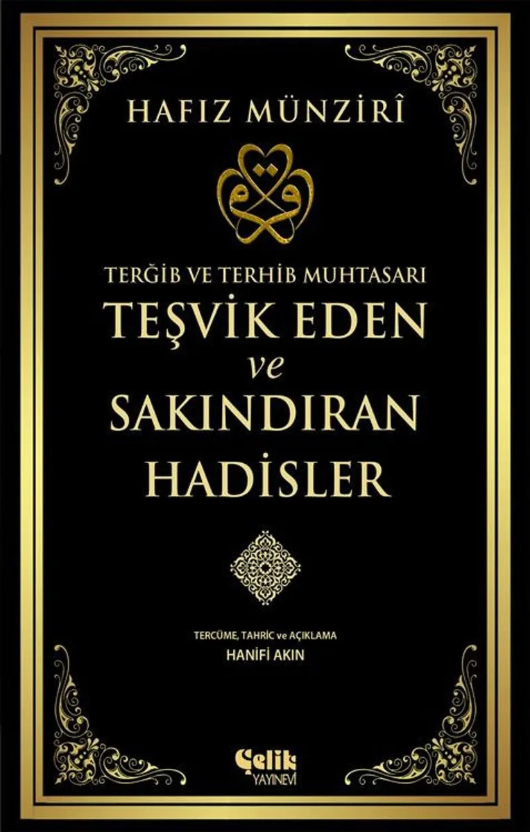 Terğib ve Terhib Muhtasarı Teşvik Eden ve Sakındıran Hadisler
