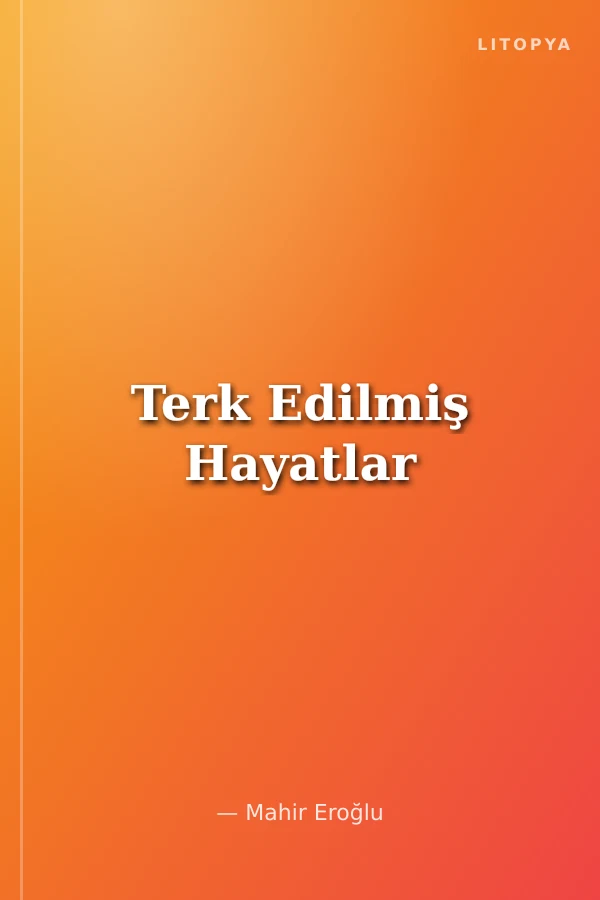 Terk Edilmiş Hayatlar