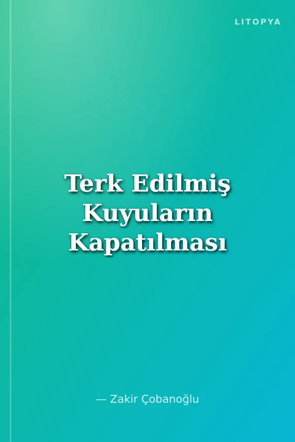Terk Edilmiş Kuyuların Kapatılması