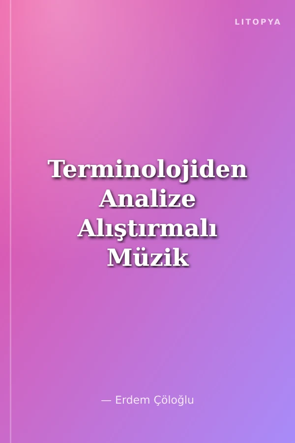 Terminolojiden Analize Alıştırmalı Müzik Teorisi 2