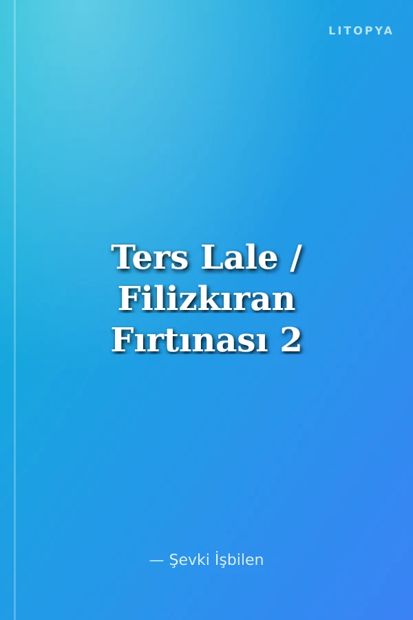 Ters Lale / Filizkıran Fırtınası 2