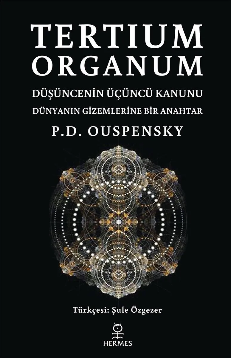 Tertium Organum Düşüncenin Üçüncü Kanunu - Dünyanın Gizemlerine Bir Anahtar
