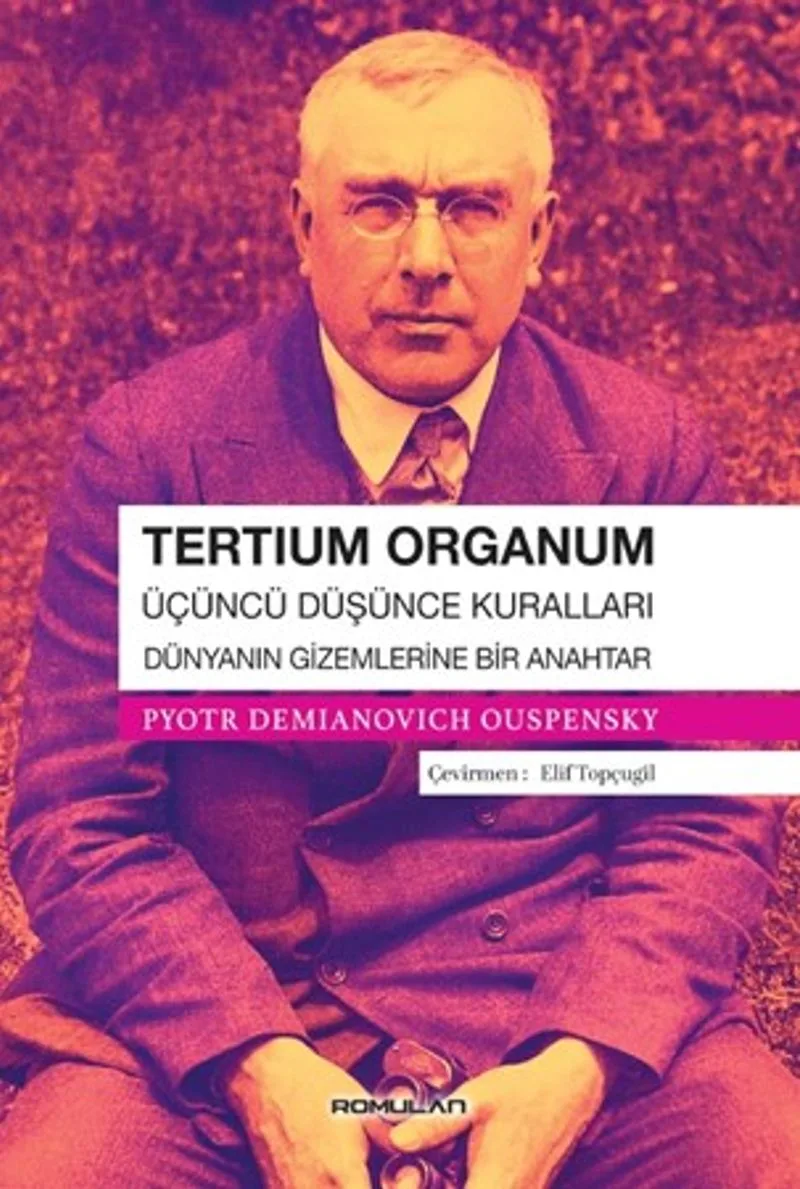 Tertium Organum Üçüncü Düşünce Kuralları - Dünyanın Gizemlerine Bir Anahtar
