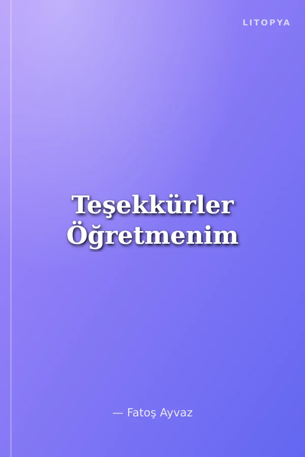 Teşekkürler Öğretmenim