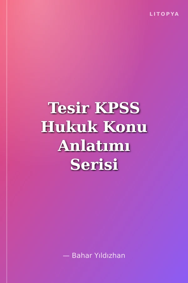 Tesir KPSS Hukuk Konu Anlatımı Serisi