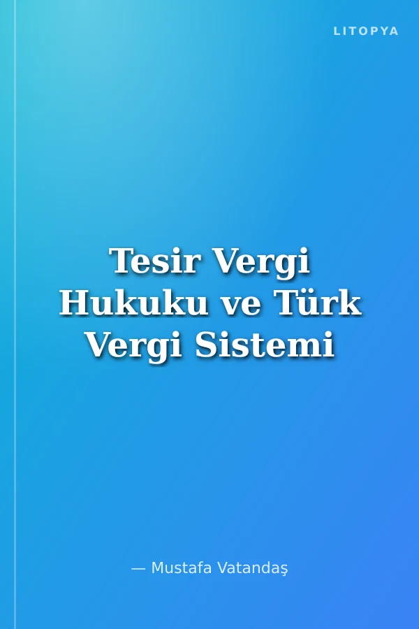 Tesir Vergi Hukuku ve Türk Vergi Sistemi