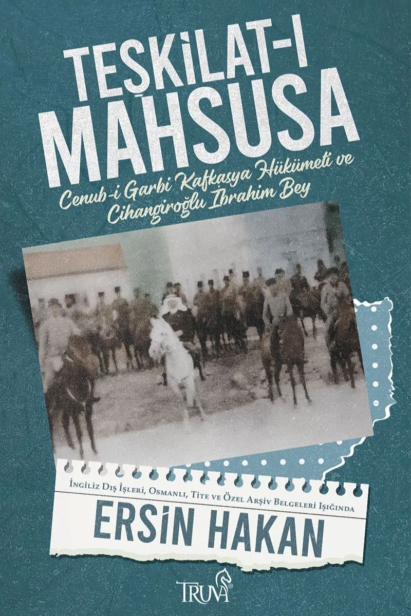 Teşkilat-ı Mahsusa Cenub-i Garbi Kafkasya Hükümeti ve Cihangiroğlu İbrahim Bey