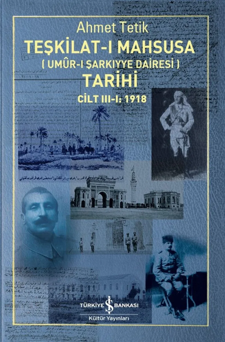 Teşkilat-I Mahsusa (Um&ucirc;r-I Şarkiyye Dairesi) Tarihi Cilt III-I: 1918