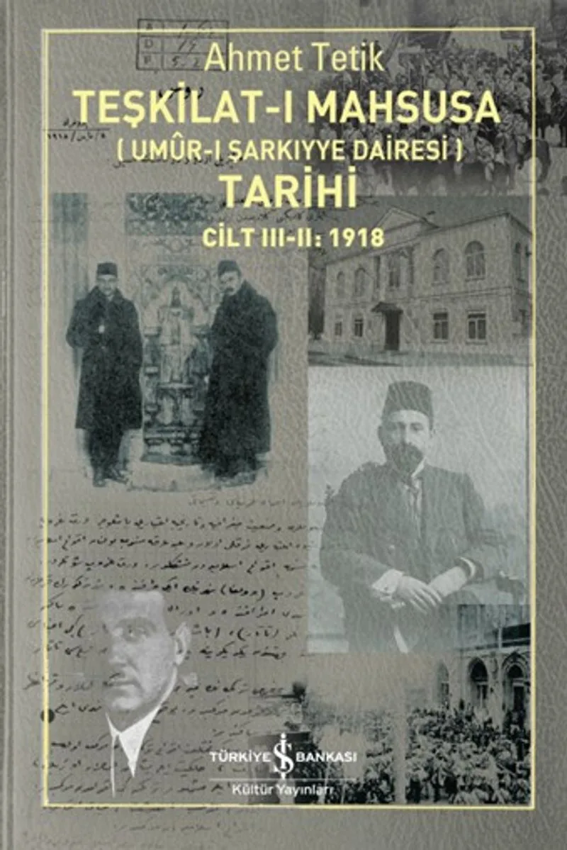 Teşkilat-ı Mahsusa (Um&ucirc;r-I Şarkiyye Dairesi) Tarihi Cilt III-II:1918