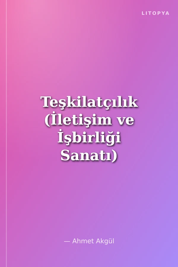 Teşkilatçılık (İletişim ve İşbirliği Sanatı) Mesaj ve Metod