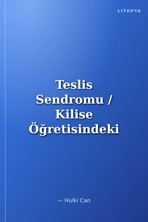 Teslis Sendromu / Kilise Öğretisindeki Üçlük Kuramının Eleştirisi