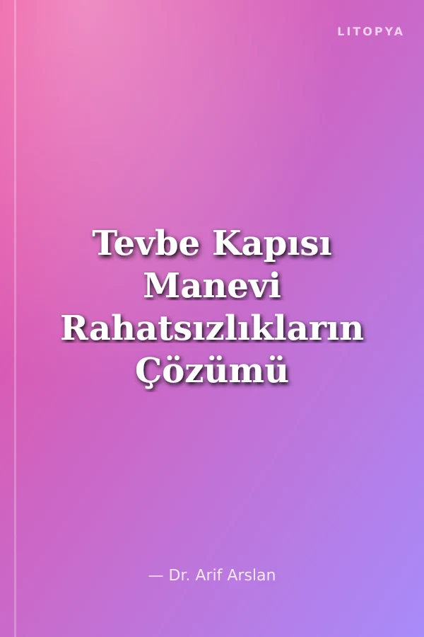 Tevbe Kapısı Manevi Rahatsızlıkların Çözümü