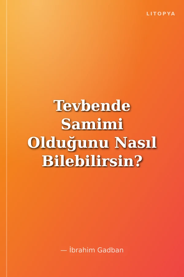 Tevbende Samimi Olduğunu Nasıl Bilebilirsin?