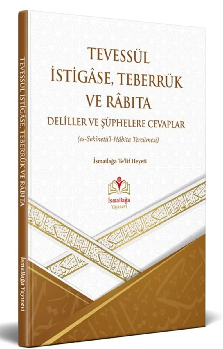 Tevessül İstigase, Teberrük ve Rabıta Delillere Şüphelere Cevaplar (es-Sekinetül Habita Tercümesi)