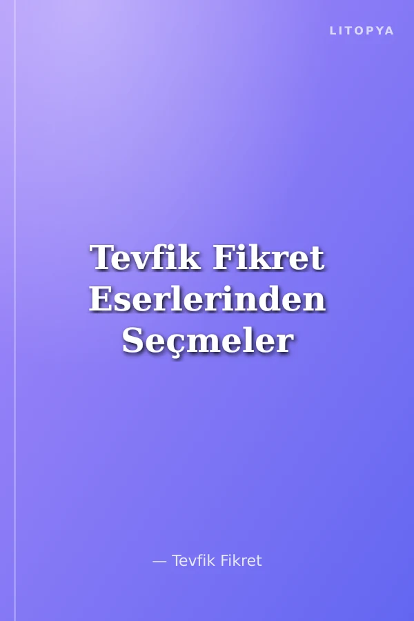 Tevfik Fikret Eserlerinden Seçmeler