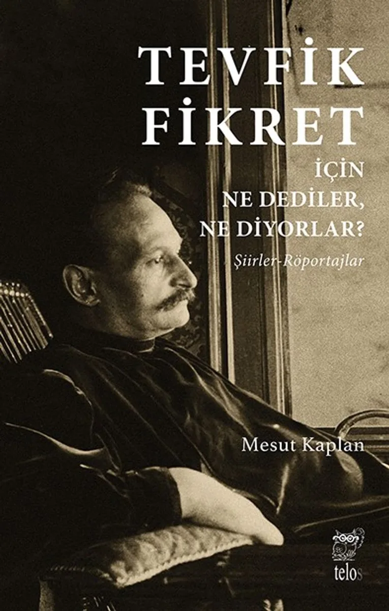 Tevfik Fikret İçin Ne Dediler, Ne Diyorlar? Şiirler-Röportajlar