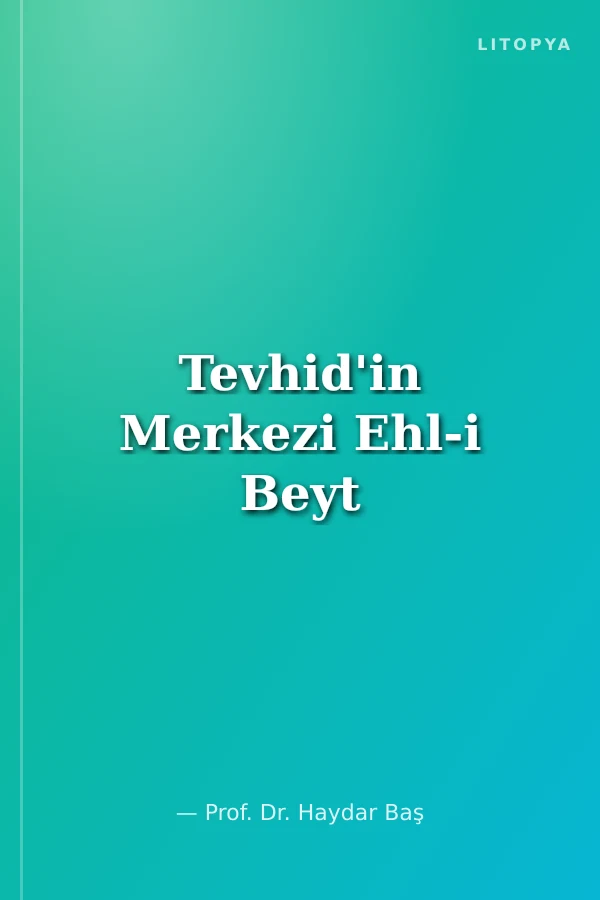 Tevhid'in Merkezi Ehl-i Beyt