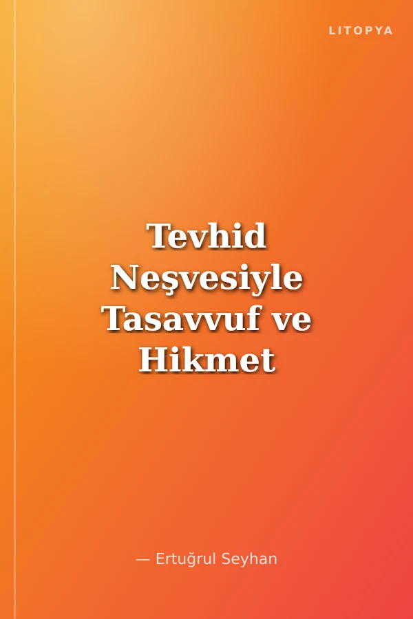 Tevhid Neşvesiyle Tasavvuf ve Hikmet