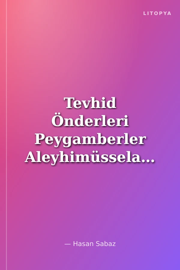 Tevhid Önderleri Peygamberler Aleyhimüsselam Hazreti İbrahim