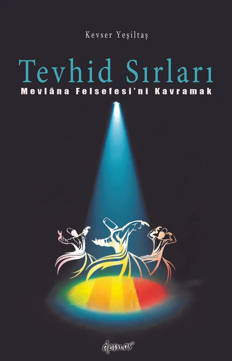 Tevhid Sırları Mevlâna Felsefesi'ni Kavramak