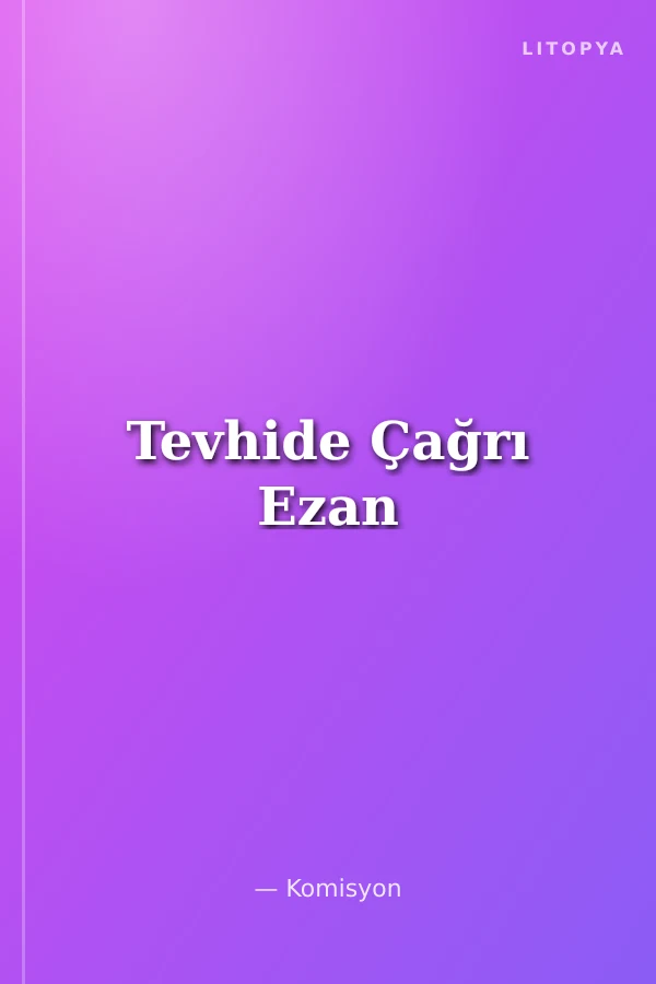 Tevhide Çağrı Ezan