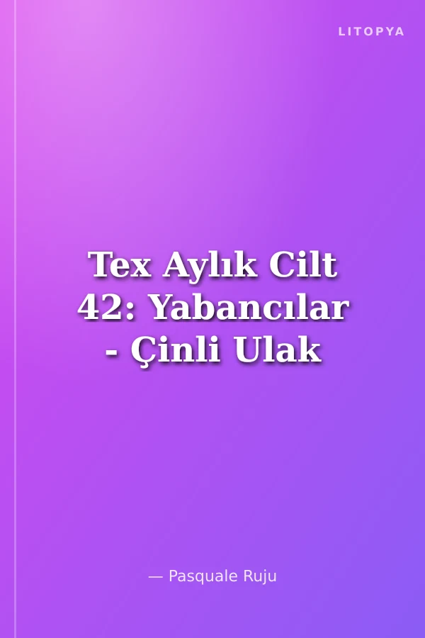 Tex Aylık Cilt 42: Yabancılar - Çinli Ulak