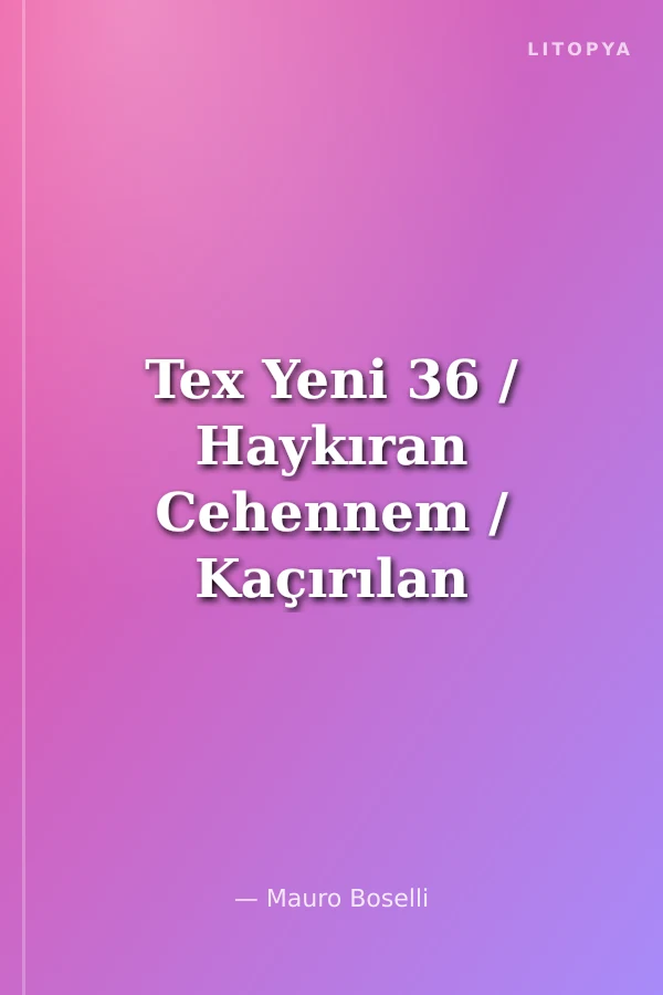 Tex Yeni 36 / Haykıran Cehennem / Kaçırılan Çocuk