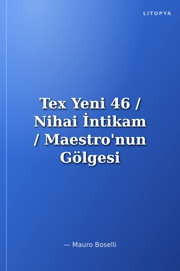 Tex Yeni 46 / Nihai İntikam / Maestro'nun Gölgesi