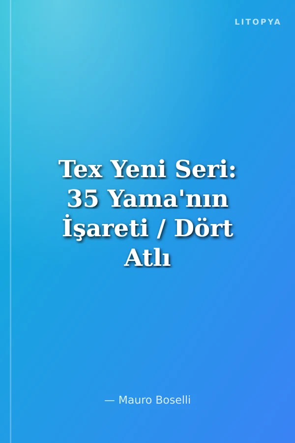 Tex Yeni Seri: 35 Yama'nın İşareti / Dört Atlı