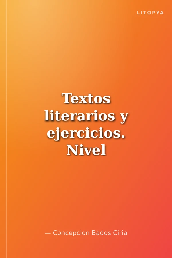 Textos literarios y ejercicios. Nivel Avanzado (İspanyolca Edebi Metinler ve Alıştırmalar - İİeri Seviye)