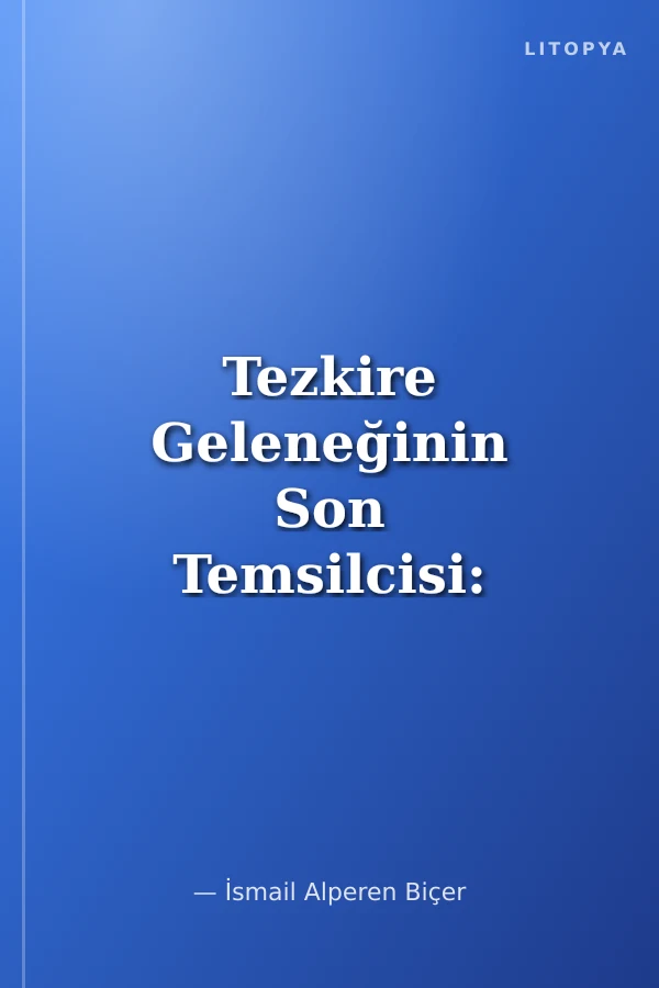 Tezkire Geleneğinin Son Temsilcisi: İbnülemin Mahmut Kemal İnal