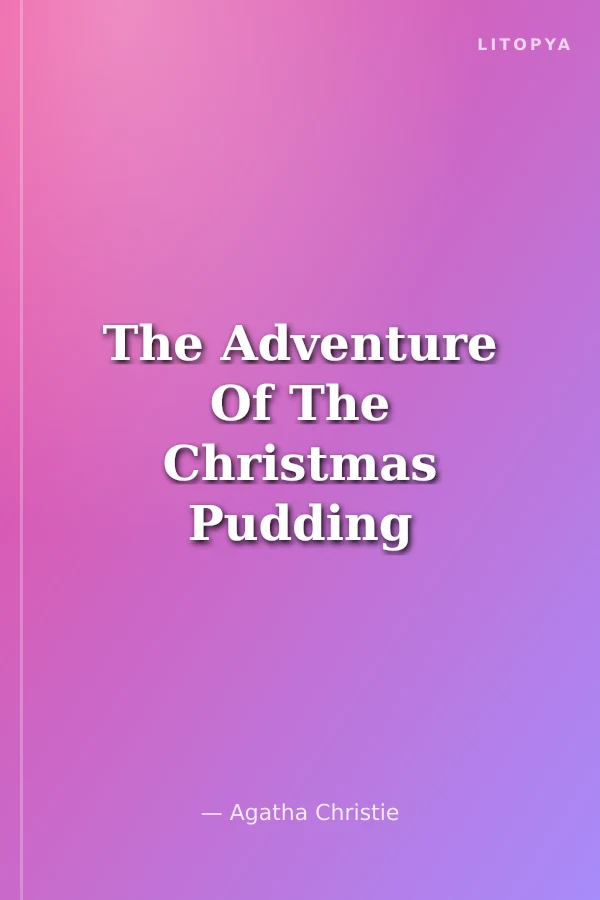 The Adventure Of The Christmas Pudding