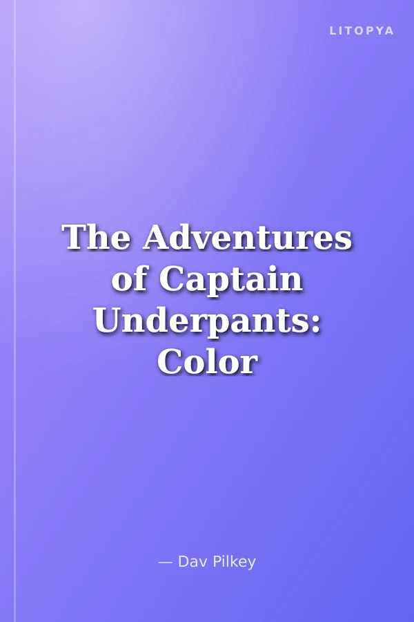The Adventures of Captain Underpants: Color Edition (Captain Underpants #1)
