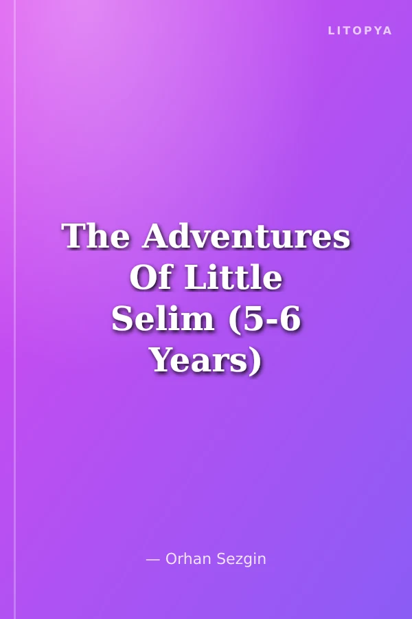 The Adventures Of Little Selim (5-6 Years)