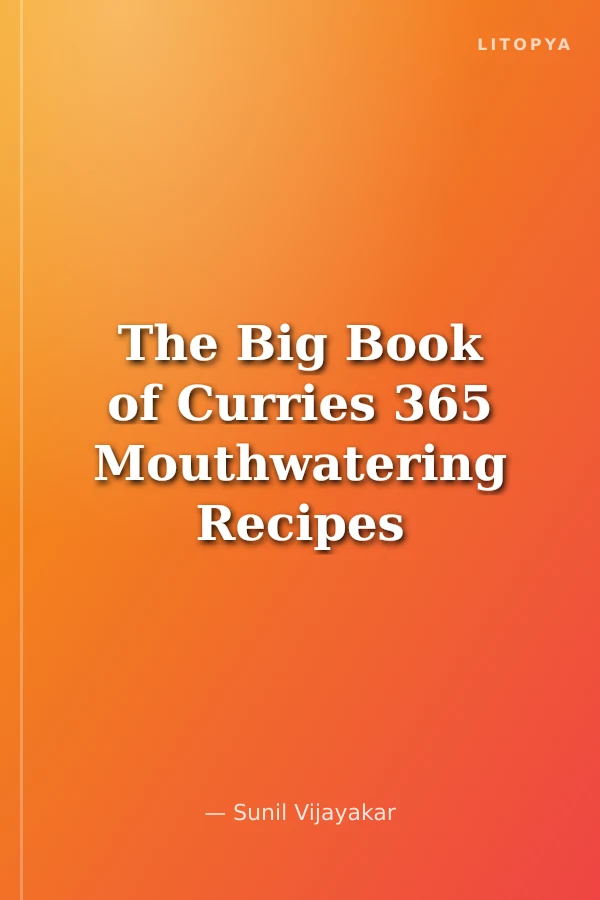 The Big Book of Curries 365 Mouthwatering Recipes from Around the World