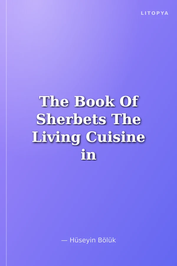 The Book Of Sherbets The Living Cuisine in the Turkic World