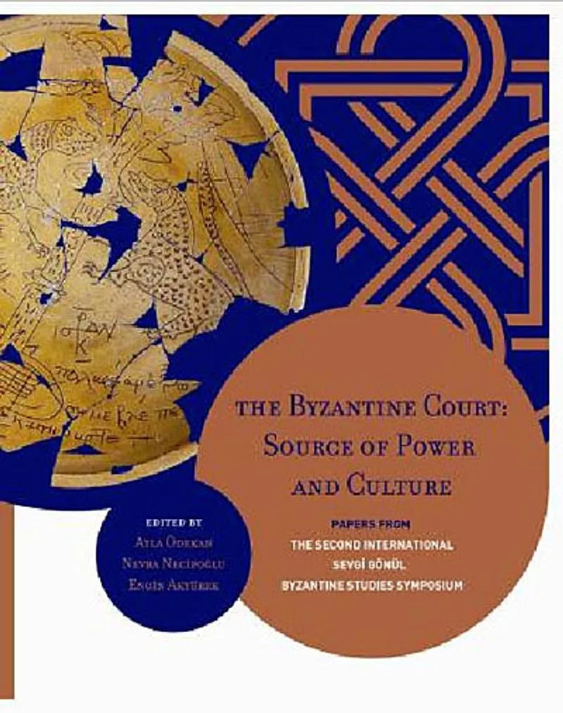 The Byzantine Court Source of Power and CulturePapers from the Second International Sevgi Gönül Byzantine Studies Symposium