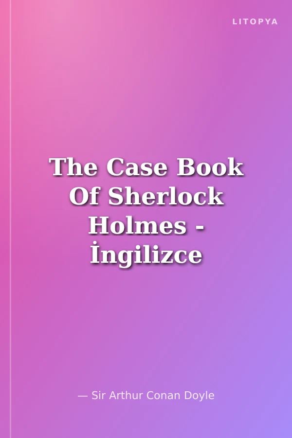 The Case Book Of Sherlock Holmes - İngilizce Klasik Roman