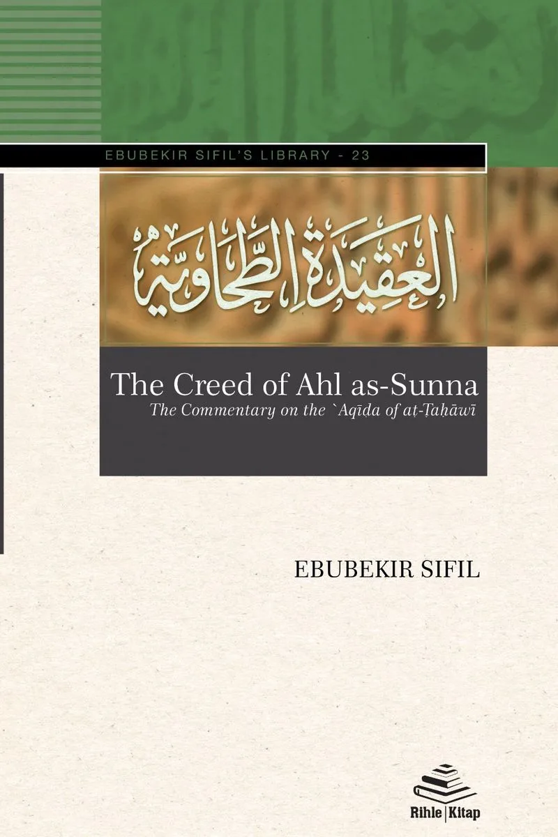 The Creed of Ahl as-Sunna The Commentary on the ʽAqīda of aṭ-Ṭaḥāwiyya