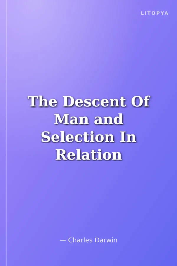 The Descent Of Man and Selection In Relation To Sex Part 1