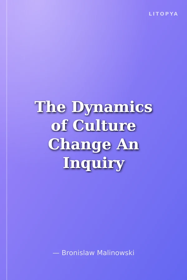 The Dynamics of Culture Change An Inquiry into Race Relations in Africa