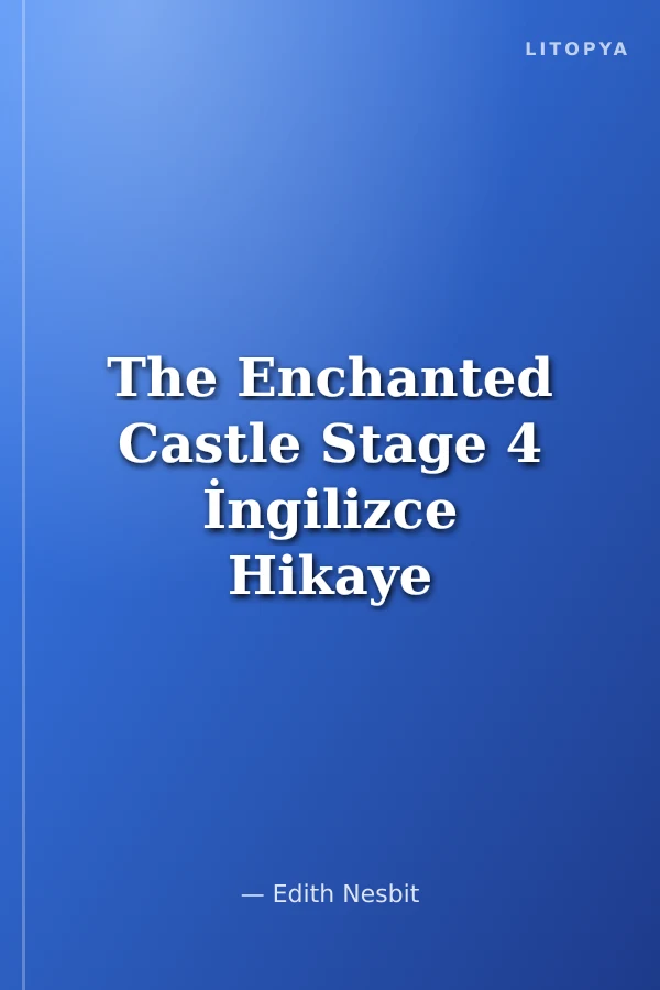 The Enchanted Castle Stage 4 İngilizce Hikaye (Alıştırma ve Sözlük İlaveli)
