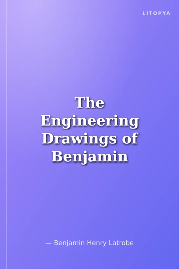 The Engineering Drawings of Benjamin Henry Latrobe