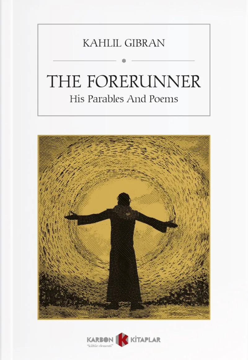 The Forerunner His Parables And Poems
