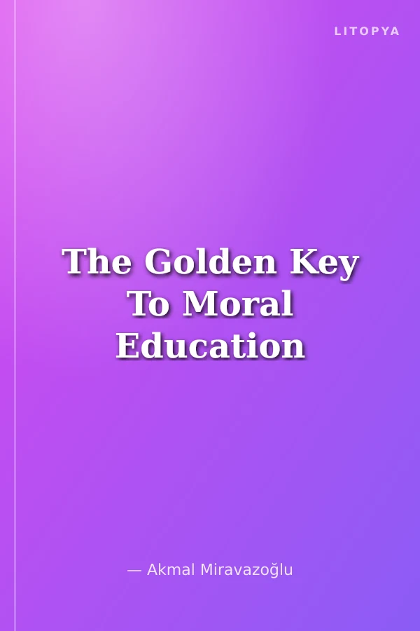 The Golden Key To Moral Education