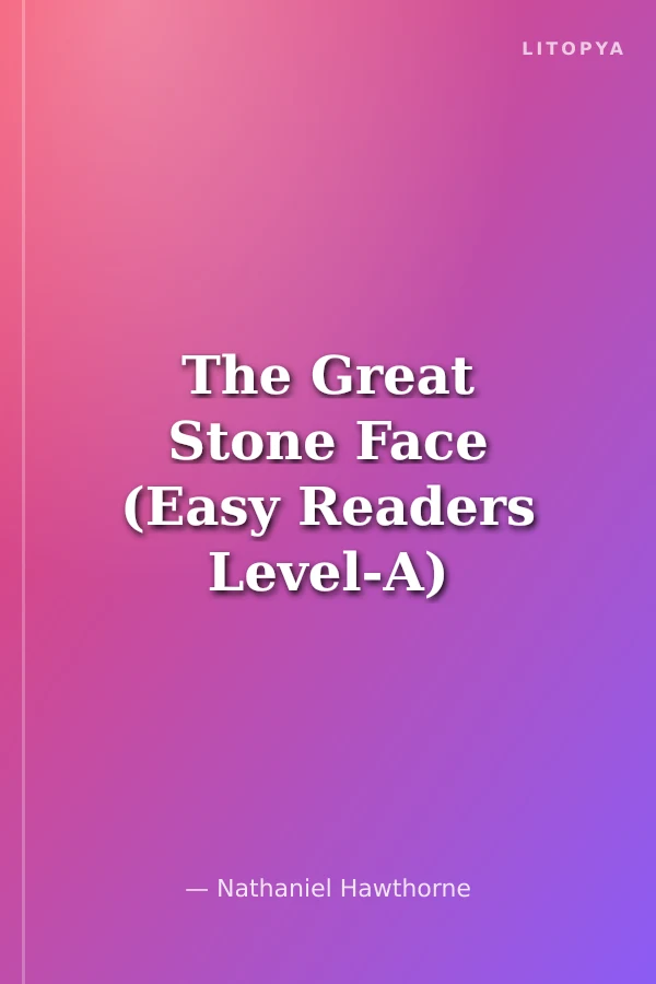 The Great Stone Face (Easy Readers Level-A) 650 words