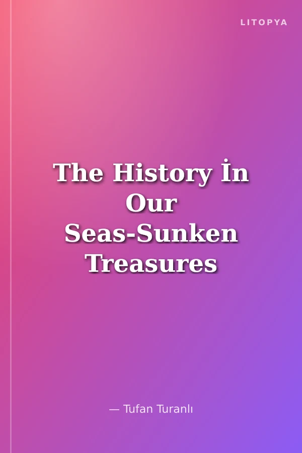 The History İn Our Seas-Sunken Treasures Of Turkey