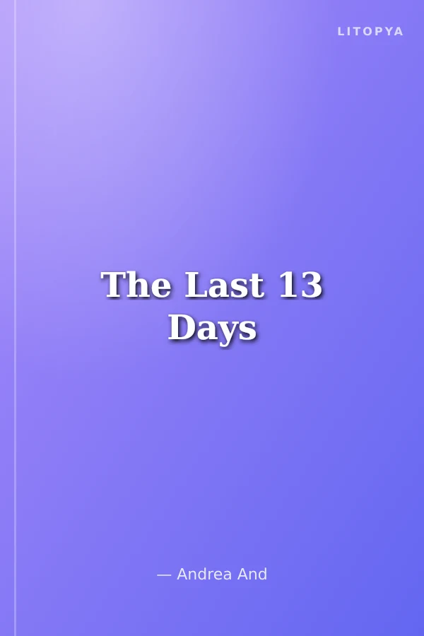 The Last 13 Days