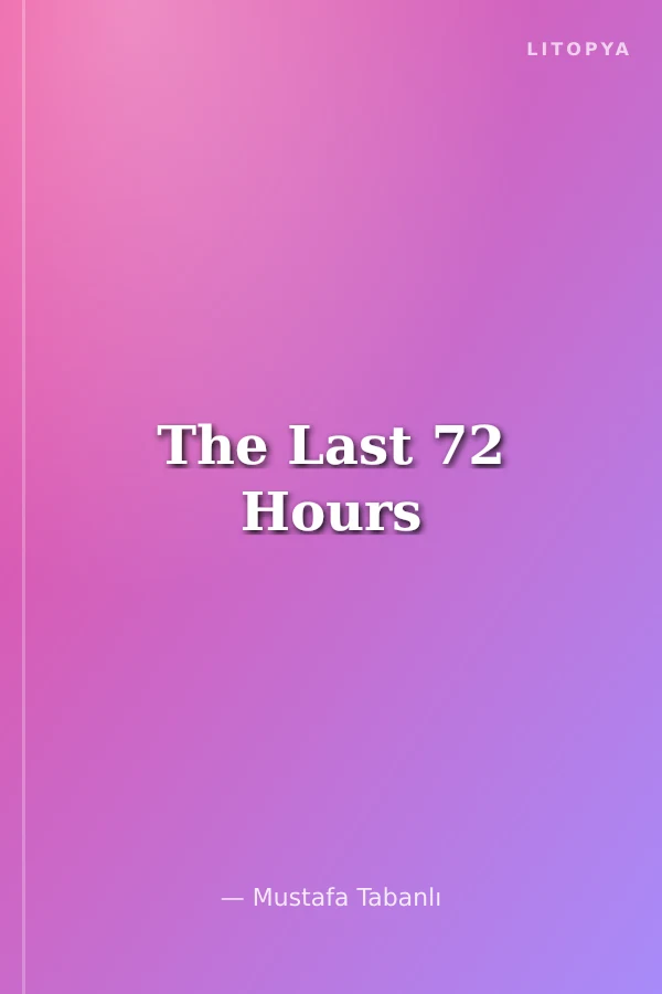 The Last 72 Hours